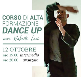 12 Ottobre | Corso di alta formazione - Dance Up  con Roberto Lori